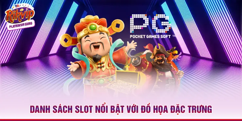 Danh sách slot nổi bật với đồ họa đặc trưng