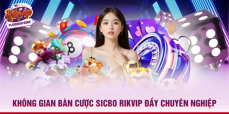 Không gian bàn cược Sicbo Rikvip đầy chuyên nghiệp 