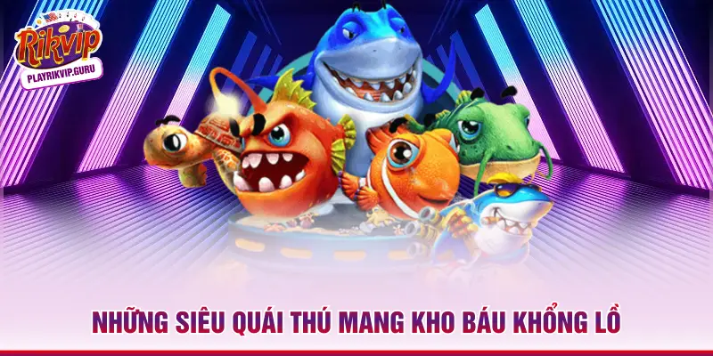 Những siêu quái thú mang kho báu khổng lồ