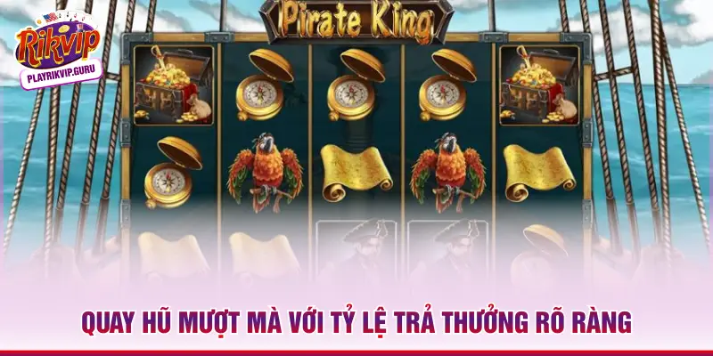 Quay hũ mượt mà với tỷ lệ trả thưởng rõ ràng