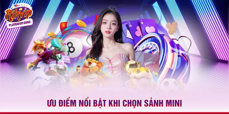Ưu điểm nổi bật khi chọn sảnh mini